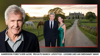 Inside Harrison Ford s 800 Acre Ranch House Lifestyle at 83 5 kids Family Net Worth 2026