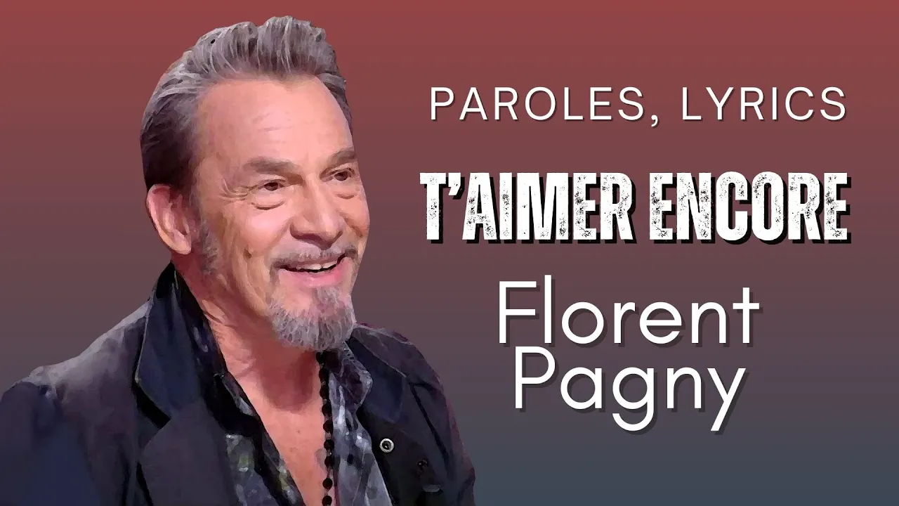 Florent Pagny - T’Aimer Encore (Paroles, Lyrics) Florent Pagny - T’Aimer Encore (Paroles, Lyrics)