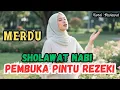 Download Lagu ✨ SHOLAWAT NABI PENUH BERKAH | PEMBUKA PINTU REZEKI DARI LANGIT DAN BUMI MERDU BIKIN DAMAI