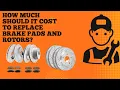 How Much Should it Cost to Replace Brake Pads and Rotors