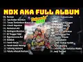NDX AKA FULL ALBUM VIRAL 2026 TERBARU | Nemen - Apa Kabar Mantan - Tewas Tertimbun Masa Lalu