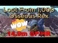 Loot from 1 000 Osseous Rex 14 9m 27 Hour Grind
