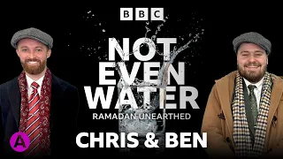 Ramadan with Christopher and Ben | Not Even Water