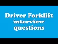 Driver Forklift interview questions