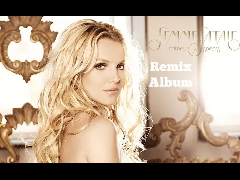 Download MP3 Britney Spears - Femme Fatale (Non-Stop Mix) [Remix Album]