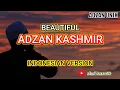 Download Lagu Kumandang Adzan (Kashmir) Merdu Viral yang mendunia الأذان كشمير    | Indonesian Version TERBARU