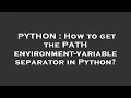 PYTHON How to get the PATH environment-variable separator in Python