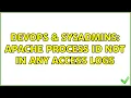 DevOps SysAdmins Apache process ID not in any access logs