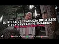 Download Lagu DJ RIP LOVE - FAOUZIA (BOOTLEG) X LEAD PYRAMIDS ENAKEUN VIRAL TIKOK 2025