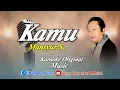 Download Lagu KAMU || MANSYUR S || KARAOKE ORIGINAL || @sonykaraokeofficial