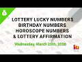 March 25th 2026 - Lottery Lucky Numbers Birt ay Numbers Horoscope Numbers