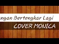 Download Lagu Jangan Bertengkar Lagi - Cover Monica (LIRIK)
