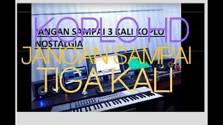 Download JANGAN SAMPAI 3 X KOPLO NOSTALGIA PSR 970 MP3