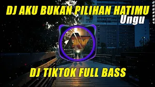 dj aku bukan pilihan hatimu ungu dj viral tiktok full bass geleng geleng