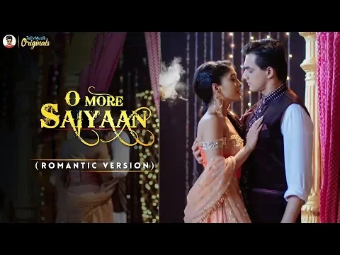 Download MP3 O More Saiyaan - Romantic Version | Full Song | Yeh Rishta Kya Kehlata Hai | Kaira Love Song