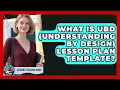 What Is UbD Understanding By Design Lesson Plan Template - Aspiring Teacher Guide