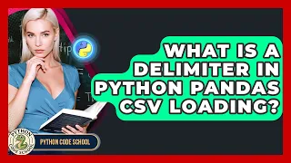 What Is A Delimiter In Python Pandas CSV Loading - Python Code School