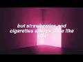 Strawberries & Cigarettes || Troye Sivan Lyrics
