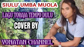 Download siulu' Umba Muola || Lagu Toraja Tempo dulu ( Cover ) By Yonatan Channel MP3