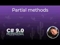 Why Partial methods are so important in C 9 0