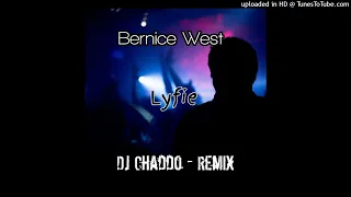Lyfie - Bernice West (Dj Chaddo Remix)