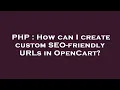 PHP How can I create custom SEO-friendly URLs in OpenCart