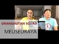 Download Lagu Reaction - ORANGHUTAN SQUAD - Meuseuraya