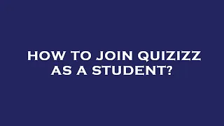 How to join quizizz as a student