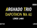 Arghado Trio - Dapothon Ma Au (Official Lirik Video) Lagu Batak Terbaru 2025