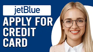 How To Apply For A JetBlue Credit Card How To Get JetBlue Credit Card
