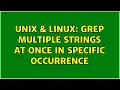 Unix Linux grep multiple strings at once in specific occurrence 2 Solutions