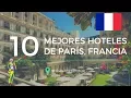 Los 10 mejores hoteles de Paris Francia en 2017 segun TripAdvisor