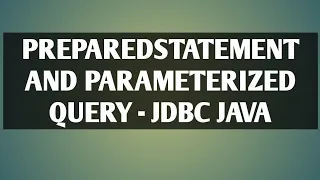 PreparedStatement and Parameterized Query Implementation JAVA JDBC DYNAMIC QUERY IN JDBC