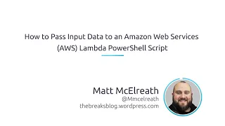 How To Pass Input Data To An Amazon Web Services AWS Lambda PowerShell Script