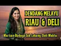 Lagu DENDANG MELAYU RIAU \u0026 DELI TERBAIK - Warisan Budaya Tak Lekang Waktu | Journey Music