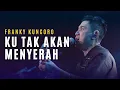 Download Lagu FRANKY KUNCORO - Yesus Kau Sungguh Baik, Ku Tak Akan Menyerah, Masa penantian