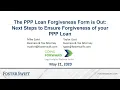 The PPP Loan Forgiveness Form is Out Next Steps to Ensure Forgiveness Webinar
