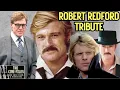 ROBERT REDFORD Tribute - His Movies the Sundance Institute and His Legacy