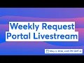Weekly Request Portal Livestream May 3