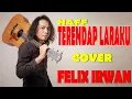 Naff   Terendap Laraku Felix Cover LIRIK OFFICIAL