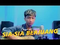 Download Lagu Sia-Sia Berjuang - Daffa Maulana (Official Cover Music Video)