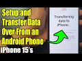 iPhone 15 s How to Setup and Transfer Data Over From an Android Phone Wireless