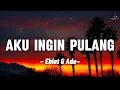Ebiet G Ade - Aku Ingin Pulang | LIRIK