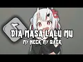 Download Lagu DJ DIA MASA LALU MU X MY NECK MY BACK V2 | DIA MASA LALU MU AKU MASA DEPAN MU