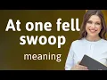 Mastering Idioms Unraveling At One Fell Swoop
