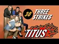 Download Lagu Titus • Episode 30 • Three Strikes