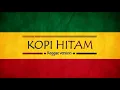 Download Lagu KOPI HITAM KUPU-KUPU (REGGAE VERSION) \