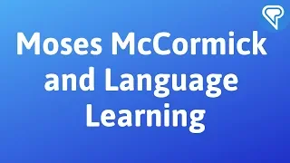 Moses McCormick and the True Path of Language Learning
