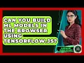 Can You Build ML Models In The Browser Using TensorFlow js - AI and Machine Learning Explained