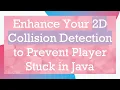 Enhance Your 2D Collision Detection to Prevent Player Stuck in Java